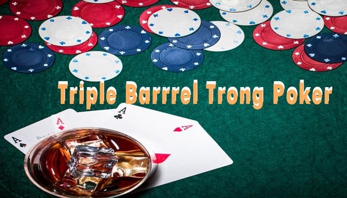 Triple Barrel Poker Là Gì? Chiến Thuật Gây Áp Lực Đỉnh Cao