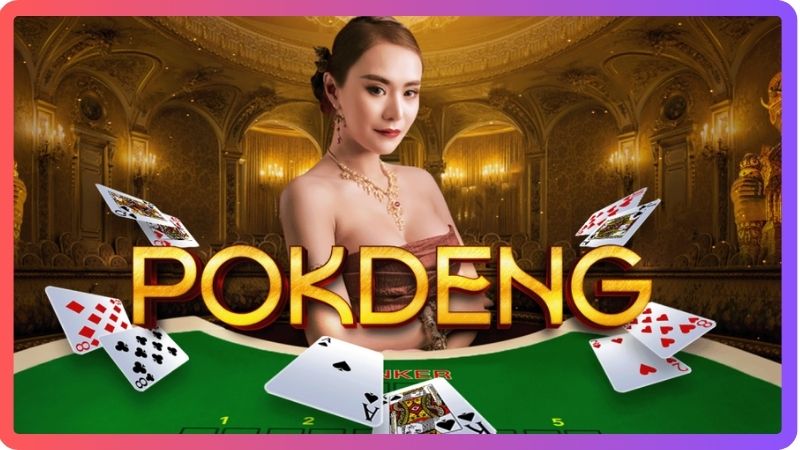 Hướng Dẫn Luật Chơi Pok Deng Chi Tiết Cho Người Mới Bắt Đầu